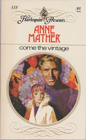 Come the Vintage by Anne Mather