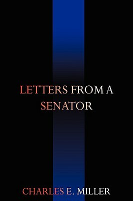 Letters from a Senator by Charles E. Miller