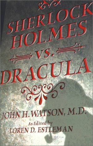 Sherlock Holmes vs. Dracula: The Adventure of the Sanguinary Count by Loren D. Estleman