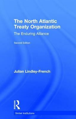 The North Atlantic Treaty Organization: The Enduring Alliance by Julian Lindley-French