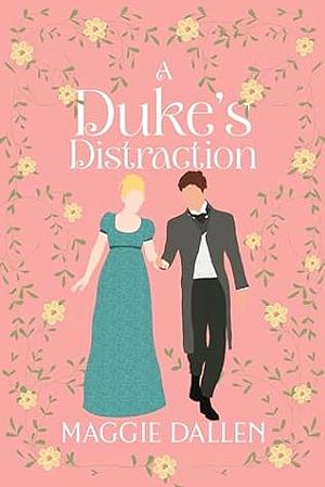 A Duke's Distraction by Maggie Dallen