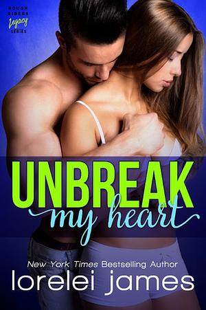 Unbreak My Heart by Lorelei James