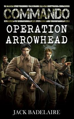 Commando: Operation Arrowhead by Jack Badelaire