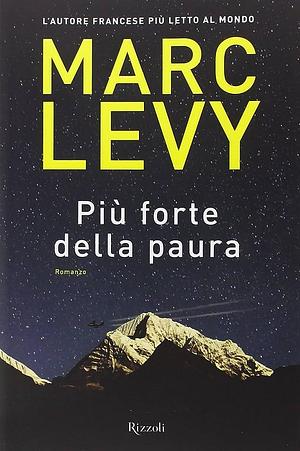 Più forte della paura by Marc Levy, Marc Levy