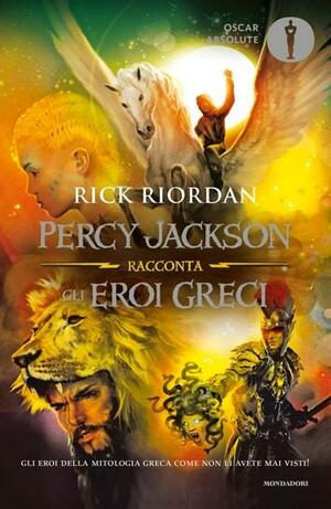 Percy Jackson racconta gli eroi greci by Rick Riordan