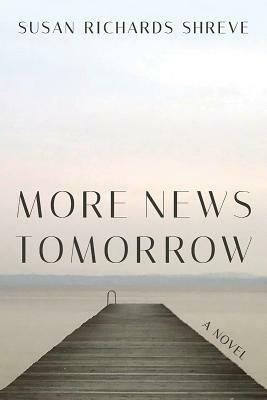 More News Tomorrow by Susan Richards Shreve