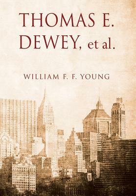 THOMAS E. DEWEY, et al by William F. F. Young