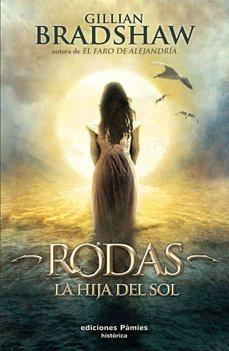 Rodas, la hija del sol by Gillian Bradshaw