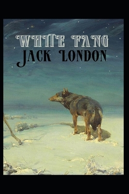 White Fang Illustrated by Jack London