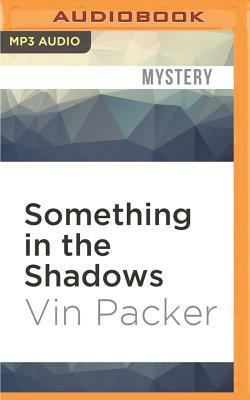 Something in the Shadows by Vin Packer