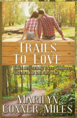 Trails to Love by Marilyn Conner Miles