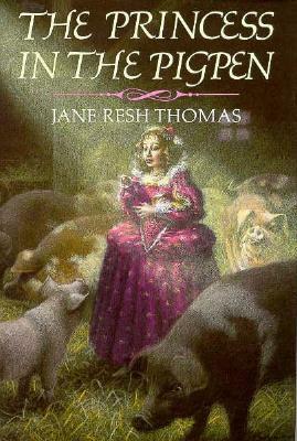 The Princess in the Pigpen by Jane Resh Thomas