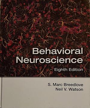 Behavioral Neuroscience by Neil V. Watson, S. Marc Breedlove