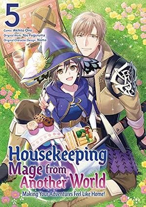 Housekeeping Mage from Another World: Making Your Adventures Feel Like Home! (Manga) Vol 5 by You Fuguruma