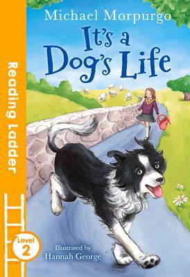 It's a Dog's Life (Reading Ladder Level 2) by Michael Morpurgo