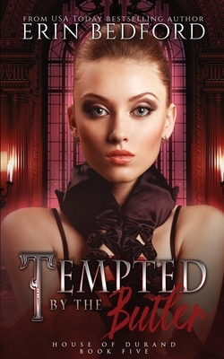 Tempted by the Butler: House of Durand Novella by Erin Bedford