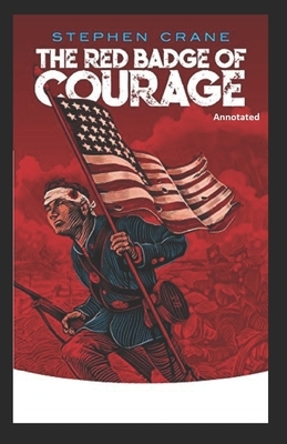 The Red Badge of Courage Annotated by Stephen Crane