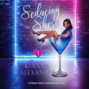 Seducing Sheri by Kianna Alexander