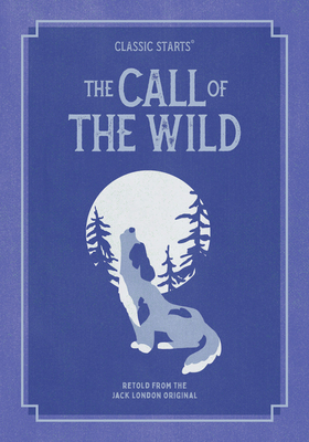 Classic Starts(r) the Call of the Wild by Jack London