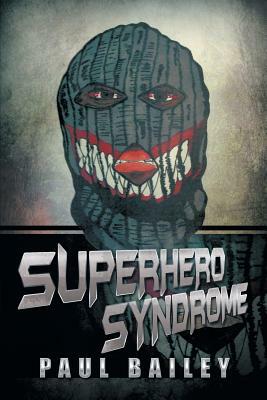 Superhero Syndrome by Paul Bailey