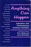 Anything Can Happen: Interviews with Contemporary American Novelists by Larry McCaffery, Tom LeClair