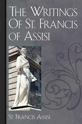 The Writings Of St. Francis of Assisi by Francis of Assisi