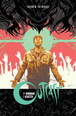 Outcast by Kirkman & Azaceta Volume 8: The Merged by Robert Kirkman