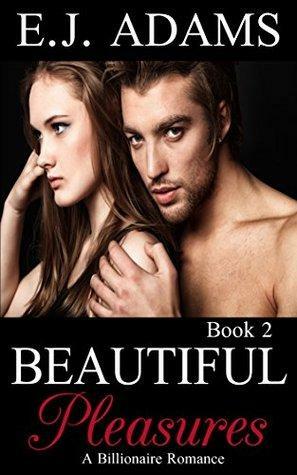 Beautiful Pleasures Part 2 by E.J. Adams