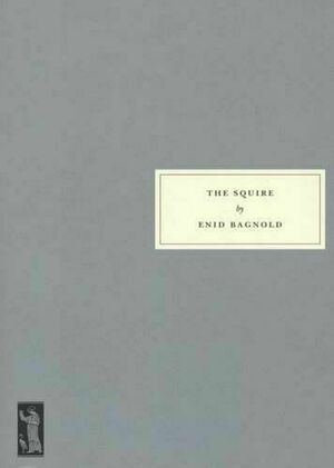 The Squire by Enid Bagnold