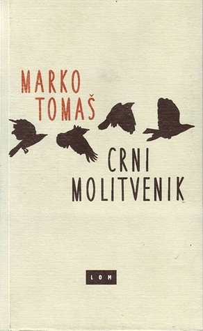 Crni molitvenik by Marko Tomaš, Aleksandra Rekar