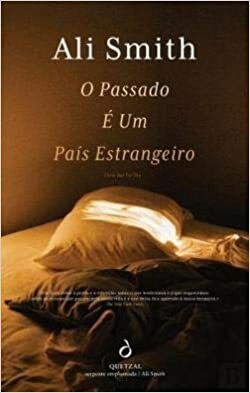 O Passado é um País Estrangeiro by Ali Smith