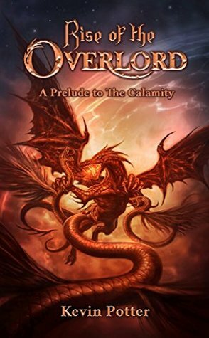 Rise of the Overlord (The Calamity, #0) by Kevin Potter