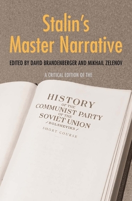 Stalin's Master Narrative: A Critical Edition of the History of the Communist Party of the Soviet Union (Bolsheviks), Short Course by 