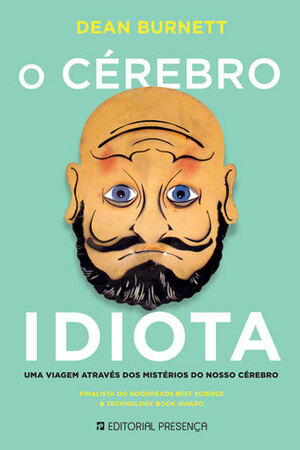 O Cérebro Idiota - Uma Viagem Através dos Mistérios do Nosso Cérebro by Ana Cristina Pais, Dean Burnett