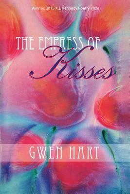 The Empress of Kisses: Poems by Gwen Hart
