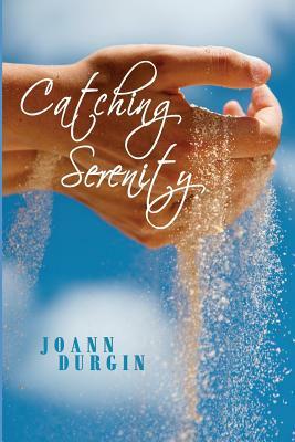 Catching Serenity by JoAnn Durgin