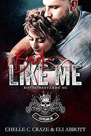 Bad Like Me by Chelle C. Craze, Eli Abbott, Maria Vickers