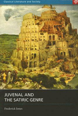 Juvenal and the Satiric Genre by Frederick Jones