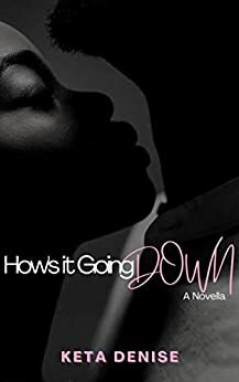 How's It Going Down by Keta Denise