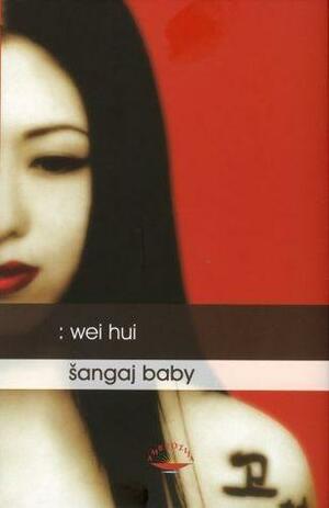 Šangaj Baby by Wei Hui