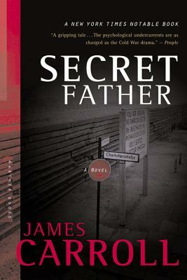 Secret Father by James Carroll