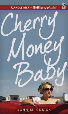 Cherry Money Baby by John M. Cusick
