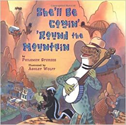 She'll Be Comin' 'Round the Mountain by Philemon Sturges