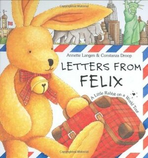 Letters from Felix: A Little Rabbit on a World Tour with Envelope by Annette Langen