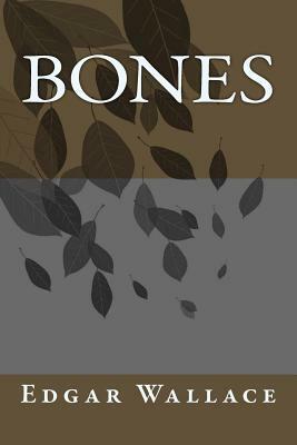 Bones by Edgar Wallace