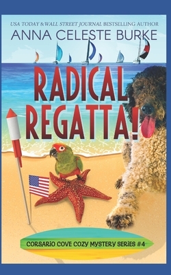 Radical Regatta! Corsario Cove Cozy Mystery #4 by Anna Celeste Burke