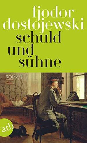 Schuld und Sühne: Roman in sechs Teilen mit einem Epilog by Fyodor Dostoevsky