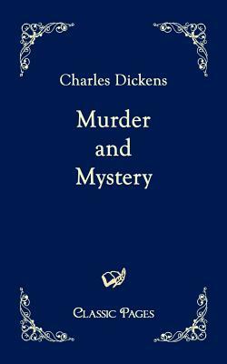 Murder and Mystery by Charles Dickens