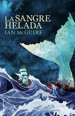 La Sangre Helada by Ian McGuire