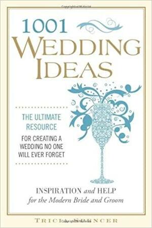 1001 Wedding Ideas by Tricia Spencer